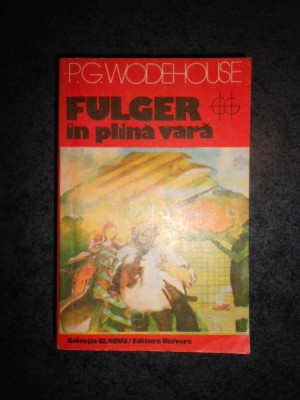 P. G. WODEHOUSE - FULGER IN PLINA VARA foto