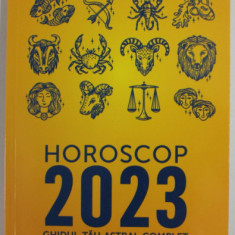 HOROSCOP 2023 , GHIDUL TAU ASTRAL COMPLET de ALICE DEVILLE , 2022