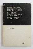 PANORAMA DECENIULUI LITERAR ROMANESC , 1940 - 1950 DE AL . PIRU , 1968