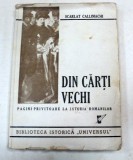 Scarlat Callimachi - Din Carti Vechi, Editura Universul 1946, Istorie