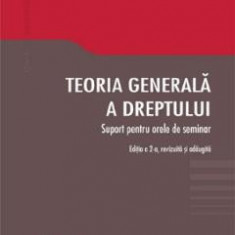 Teoria generala a dreptului. Suport pentru orele de seminar Ed.2 - Veronica Rebreanu