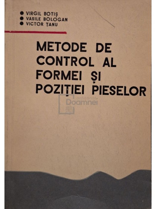 Virgil Botis - Metode de control al formei si pozitiei pieselor (Editia: 1973)