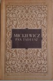 Pan Tadeusz sau Ultima incalcare de pamanturi in Lituania. Istoria nobilimii din anii 1811 si 1812 in douasprezece carti in versuri &ndash; Adam Mickiewicz