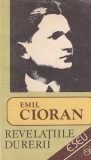 Emil Cioran - Revelatiile durerii, filozofie, Editura Echinox, colectia Eseu, limba romana, stare buna, coperta brosata