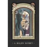 A balszerencse &aacute;rad&aacute;sa 1. - A balj&oacute;s kezdet - Lemony Snicket