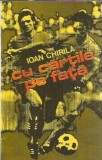 Cu cartile pe fata - Ioan Chirila