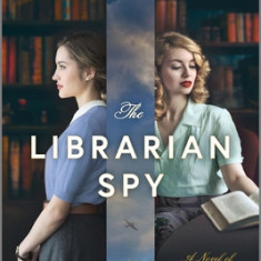 The Librarian Spy: A Novel of World War II