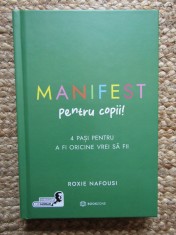 MANIFEST PENTRU COPII ! 4 PASI PENTRU A FI ORICINE VREI SA FII de ROXIE NAFOUSI , 2024 foto