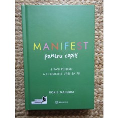 MANIFEST PENTRU COPII ! 4 PASI PENTRU A FI ORICINE VREI SA FII de ROXIE NAFOUSI , 2024