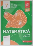 MATEMATICA , ALGEBRA si GEOMETRIE , CLASA A - 7 -A , de ION TUDOR , PARTEA A - II -A , 2022