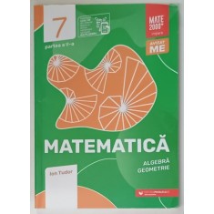 MATEMATICA , ALGEBRA si GEOMETRIE , CLASA A - 7 -A , de ION TUDOR , PARTEA A - II -A , 2022