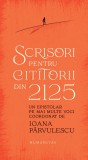 Cumpara ieftin Scrisori Pentru Cititorii Din 2125, Ioana Parvulescu - Editura Humanitas