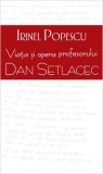 Viata si opera profesorului Dan Setlace - Rao