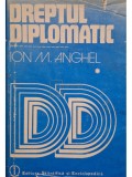 Ion M. Anghel - Dreptul diplomatic, vol. 1 (Editia: 1984)
