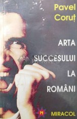 Arta succesului la romani - Pavel Corut ($O116) foto