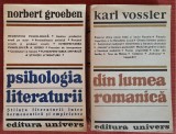Psihologia literaturii - Norbert Groeben (1972) / Din lumea romanica - Karl Vossler (1988) 2 vol studii literare