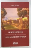 LUMEA DISTRUSA SI LUMEA INDESTRUCTIBILA de MAX PICARD , 2020