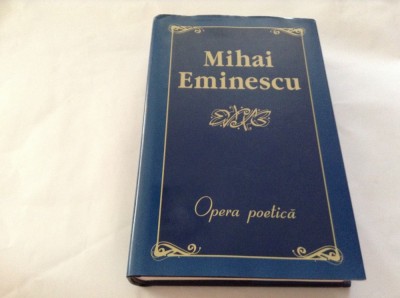 MIHAI EMINESCU OPERA POETICA POLIROM ,RF3/1 foto