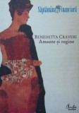 Amante si regine &ndash; puterea femeilor (Benedetta Craveri)