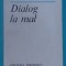 Cezar Baltag &ndash; Dialog la mal ( prima editie )