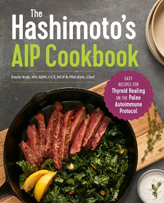 The Hashimoto&amp;#039;s AIP Cookbook: Easy Recipes for Thyroid Healing on the Paleo Autoimmune Protocol foto