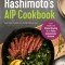 The Hashimoto&#039;s AIP Cookbook: Easy Recipes for Thyroid Healing on the Paleo Autoimmune Protocol