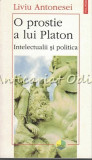 O Prostie A Lui Platon - Liviu Antonesei