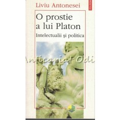 O Prostie A Lui Platon - Liviu Antonesei