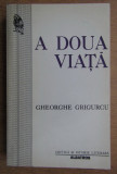 Gheorghe Grigurcu - A doua viata