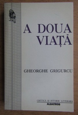 Gheorghe Grigurcu - A doua viata foto