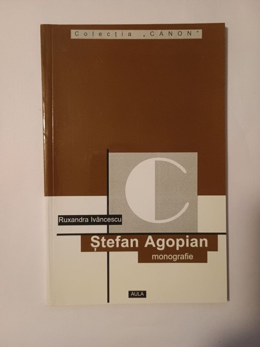 Ruxandra Ivăncescu - Ștefan Agopian: monografie (col. Canon)