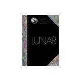 Lunar: A History of the Moon in Myths, Maps, and Matter