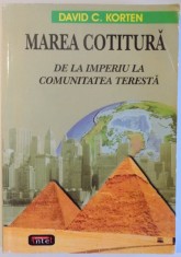 MAREA COTITURA - DE LA IMPERIU LA COMUNITATEA TERESTRA de DAVID C. KORTEN , 2007 foto
