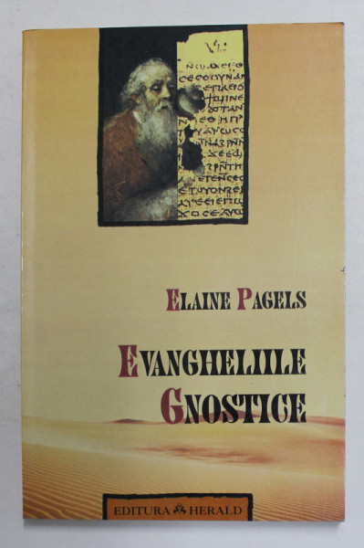 EVANGHELIILE GNOSTICE de ELAINE PAGELS 1999 * PREZINTA SUBLINIERI