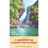 A szeml&eacute;lődő ima gy&oacute;gy&iacute;t&oacute; ereje &eacute;s &aacute;ld&aacute;sa - Karin Seethaler