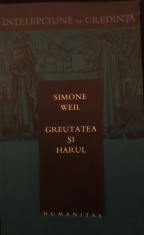 Simone Weil - Greutatea si harul foto