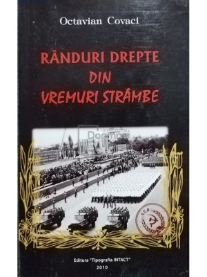 Octavian Covaci - Randuri drepte din vremuri strambe (semnata) (Editia: 2010) foto