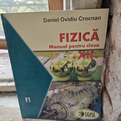 Fizica, manual pentru clasa a XII-a - Daniel Ovidiu Crocnan foto