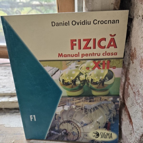 Fizica, manual pentru clasa a XII-a - Daniel Ovidiu Crocnan