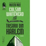 Trisorii din Harlem - George Volceanov, Colson Whitehead