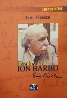 Fascinantul Ion Barbu (Dan Barbilian). File inedite - Sorin Popescu foto