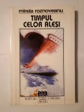 Mirela Roznoveanu - Timpul celor aleși (roman)