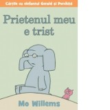 Prietenul meu e trist - Mo Willems, Diana Zografi