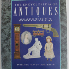 THE ENCYCLOPEDIA OF ANTIQUES AN ILLUSTRATED GUIDE TO THE WORLD OF COLLECTING by DAVID BATTIE , 2003