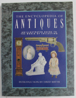 THE ENCYCLOPEDIA OF ANTIQUES AN ILLUSTRATED GUIDE TO THE WORLD OF COLLECTING by DAVID BATTIE , 2003 foto