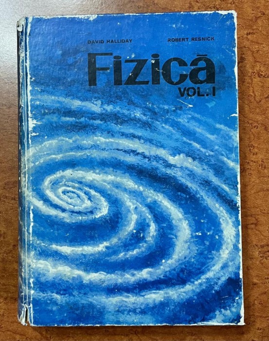 Fizica vol 1 și 2 D Halliday, R Resnick