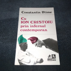 CONSTANTIN IFTIMIE - CU ION CRISTOIU PRIN INFERNUL CONTEMPORAN