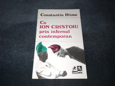 CONSTANTIN IFTIMIE - CU ION CRISTOIU PRIN INFERNUL CONTEMPORAN foto