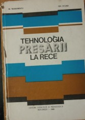 TEHNOLOGIA PRESARII LA RECE - M. TEODORESCU