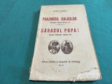PRAZINICUL CALICILOR * COMEDIE TRAGICĂ * SĂRACUL POPĂ * EPISOD DRAMATIC * MIHAIL SORBUL * 1916 * 2 1 1